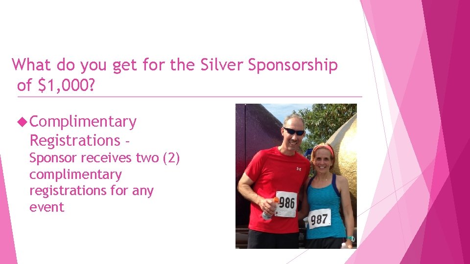 What do you get for the Silver Sponsorship of $1, 000? Complimentary Registrations –