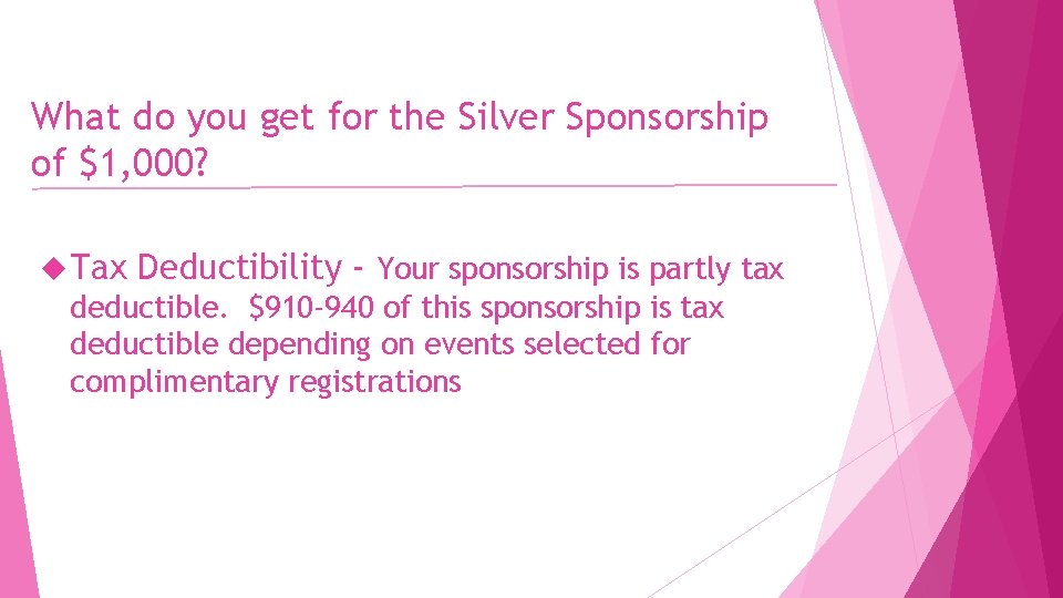 What do you get for the Silver Sponsorship of $1, 000? Tax Deductibility -