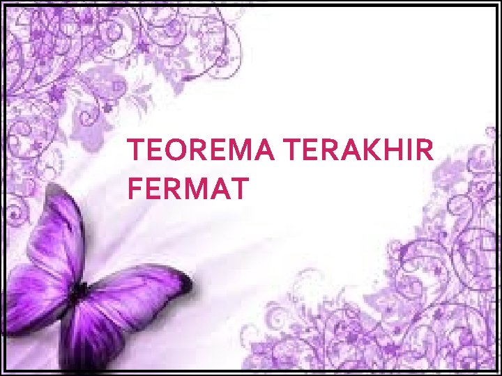 TEOREMA TERAKHIR FERMAT 