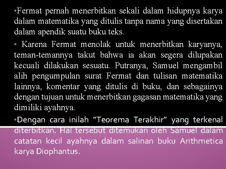  • Fermat pernah menerbitkan sekali dalam hidupnya karya dalam matematika yang ditulis tanpa