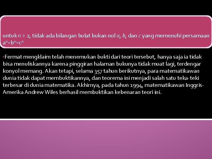 untuk n > 2, tidak ada bilangan bulat bukan nol a, b, dan c