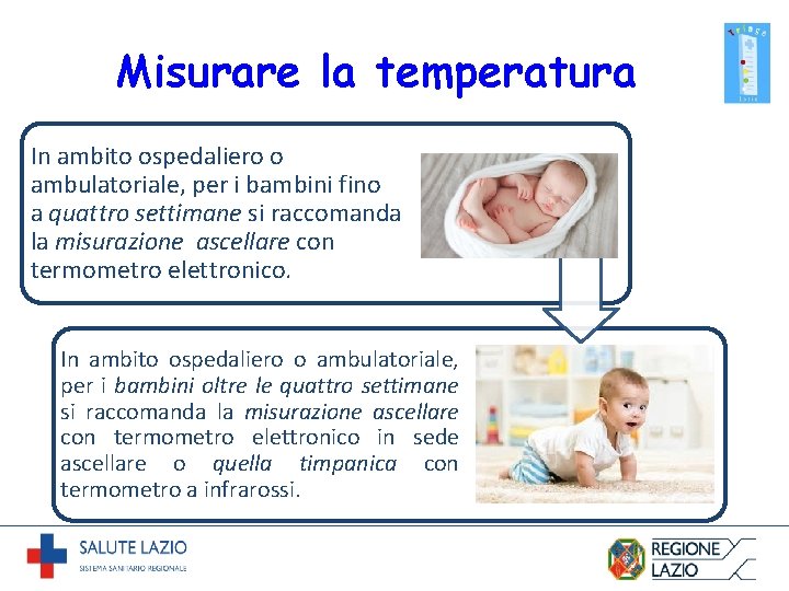 Misurare la temperatura In ambito ospedaliero o ambulatoriale, per i bambini fino a quattro