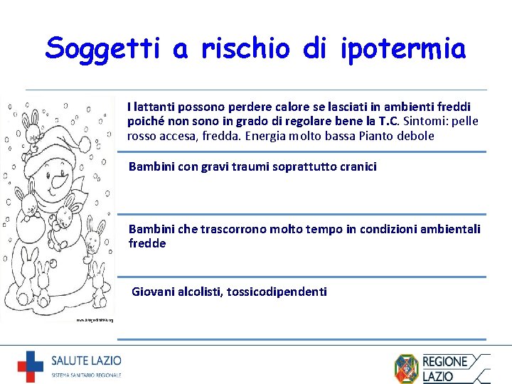 Soggetti a rischio di ipotermia Soggetti a rischio I lattanti possono perdere calore se