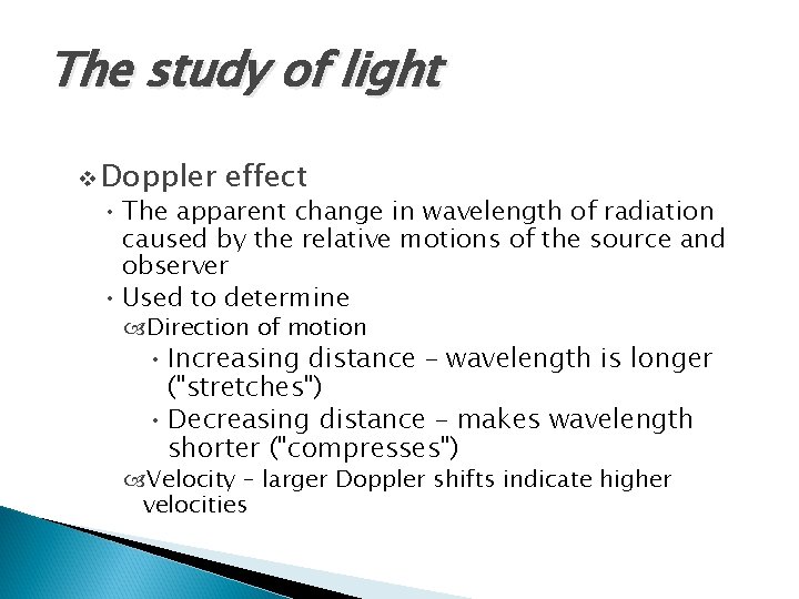 The study of light v Doppler effect • The apparent change in wavelength of