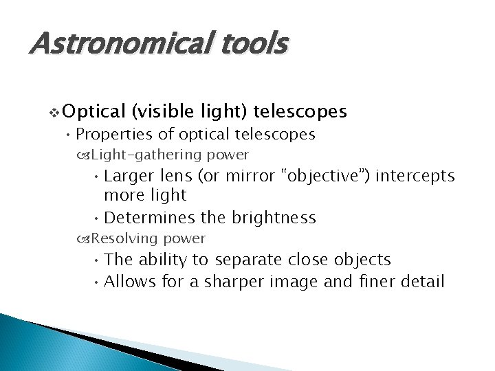 Astronomical tools v Optical (visible light) telescopes • Properties of optical telescopes Light-gathering power