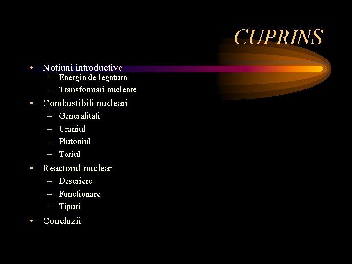 CUPRINS • Notiuni introductive – Energia de legatura – Transformari nucleare • Combustibili nucleari