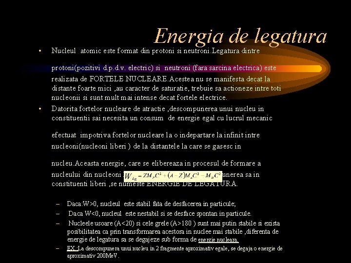  • • Energia de legatura Nucleul atomic este format din protoni si neutroni.