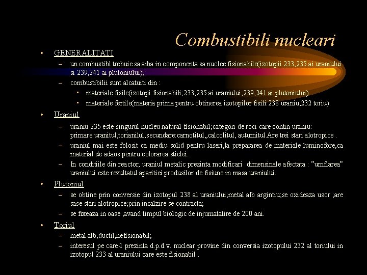  • GENERALITATI – – • – – uraniu 235 este singurul nucleu natural