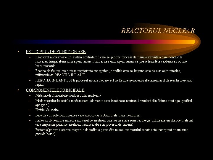 REACTORUL NUCLEAR • PRINCIPIUL DE FUNCTIONARE – – – • Reactorul nuclear este un
