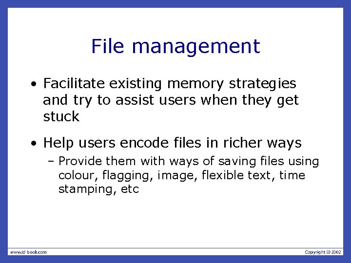 File management • Facilitate existing memory strategies and try to assist users when they