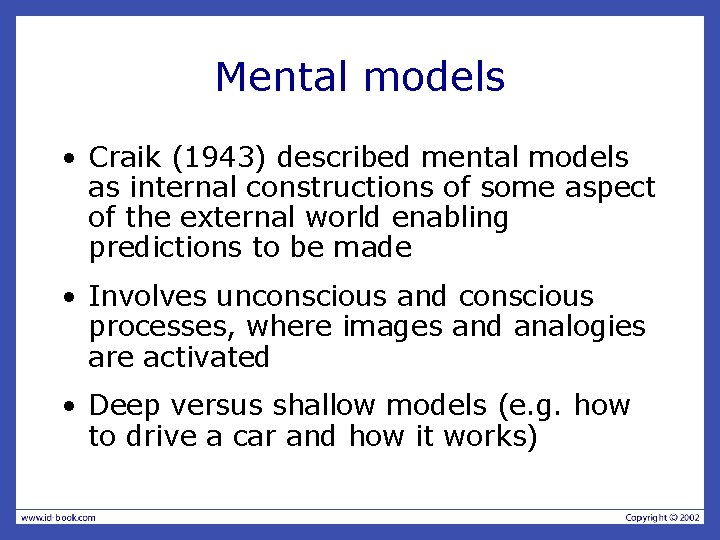Mental models • Craik (1943) described mental models as internal constructions of some aspect
