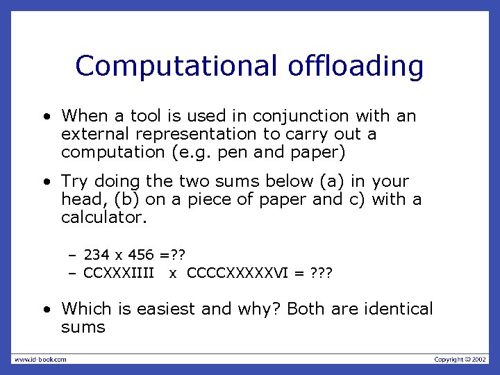 Computational offloading • When a tool is used in conjunction with an external representation
