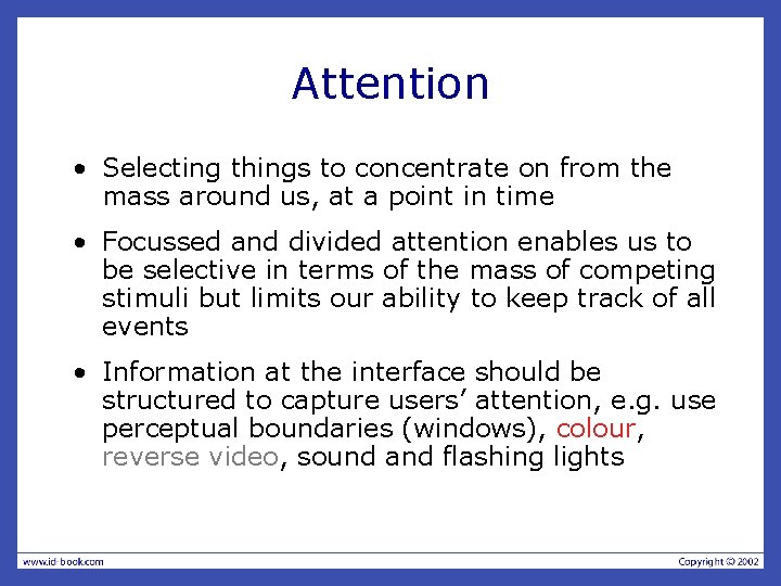 Attention • Selecting things to concentrate on from the mass around us, at a