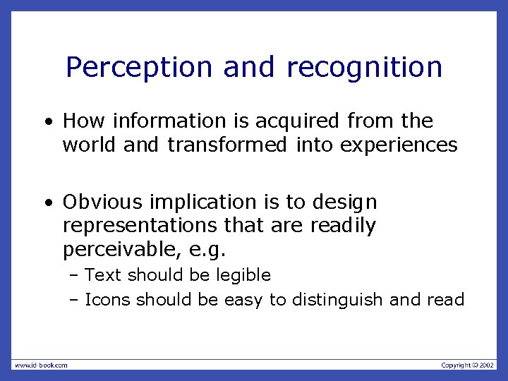 Perception and recognition • How information is acquired from the world and transformed into