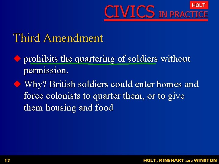 CIVICS IN PRACTICE HOLT Third Amendment u prohibits the quartering of soldiers without permission. CIVICS IN PRACTICE HOLT Third Amendment u prohibits the quartering of soldiers without permission.