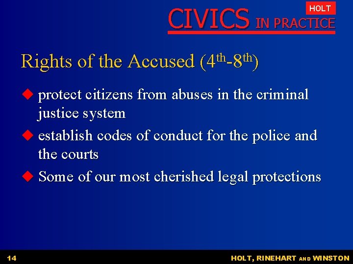 CIVICS IN PRACTICE HOLT Rights of the Accused (4 th-8 th) u protect citizens CIVICS IN PRACTICE HOLT Rights of the Accused (4 th-8 th) u protect citizens
