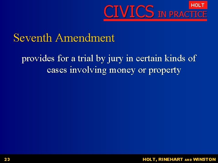 CIVICS IN PRACTICE HOLT Seventh Amendment provides for a trial by jury in certain CIVICS IN PRACTICE HOLT Seventh Amendment provides for a trial by jury in certain