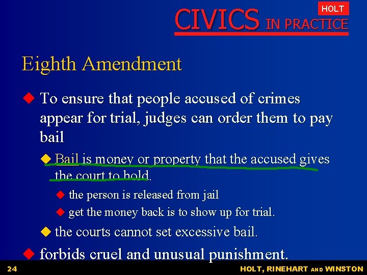 CIVICS IN PRACTICE HOLT Eighth Amendment u To ensure that people accused of crimes CIVICS IN PRACTICE HOLT Eighth Amendment u To ensure that people accused of crimes