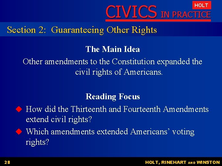 CIVICS IN PRACTICE HOLT Section 2: Guaranteeing Other Rights The Main Idea Other amendments CIVICS IN PRACTICE HOLT Section 2: Guaranteeing Other Rights The Main Idea Other amendments