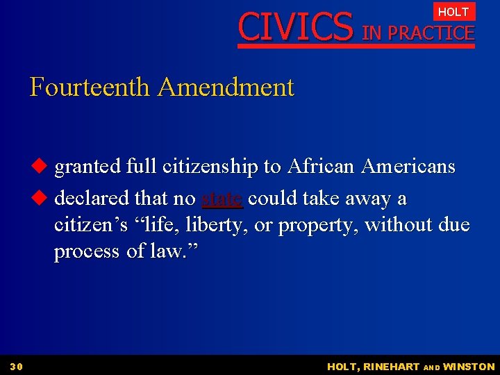 CIVICS IN PRACTICE HOLT Fourteenth Amendment u granted full citizenship to African Americans u CIVICS IN PRACTICE HOLT Fourteenth Amendment u granted full citizenship to African Americans u