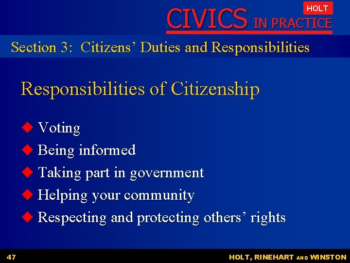 CIVICS IN PRACTICE HOLT Section 3: Citizens’ Duties and Responsibilities of Citizenship u Voting CIVICS IN PRACTICE HOLT Section 3: Citizens’ Duties and Responsibilities of Citizenship u Voting
