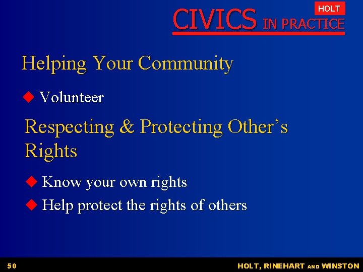 CIVICS IN PRACTICE HOLT Helping Your Community u Volunteer Respecting & Protecting Other’s Rights CIVICS IN PRACTICE HOLT Helping Your Community u Volunteer Respecting & Protecting Other’s Rights