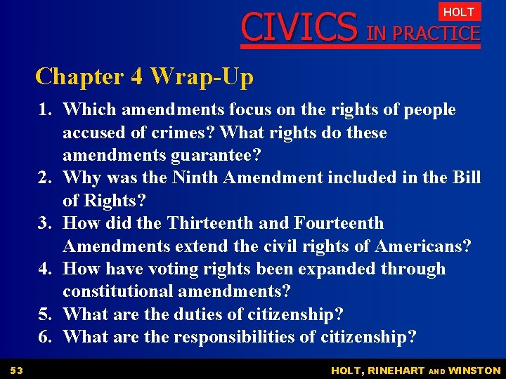 CIVICS IN PRACTICE HOLT Chapter 4 Wrap-Up 1. Which amendments focus on the rights CIVICS IN PRACTICE HOLT Chapter 4 Wrap-Up 1. Which amendments focus on the rights