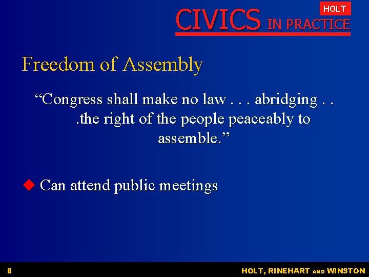 CIVICS IN PRACTICE HOLT Freedom of Assembly “Congress shall make no law. . . CIVICS IN PRACTICE HOLT Freedom of Assembly “Congress shall make no law. . .