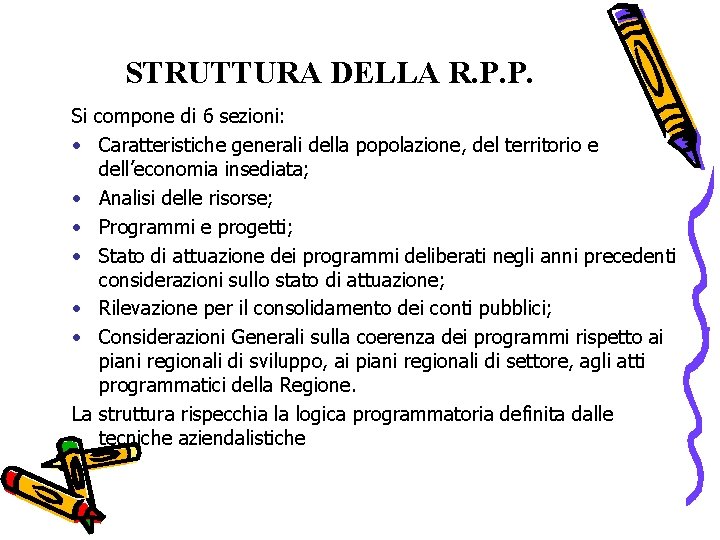 STRUTTURA DELLA R. P. P. Si compone di 6 sezioni: • Caratteristiche generali della