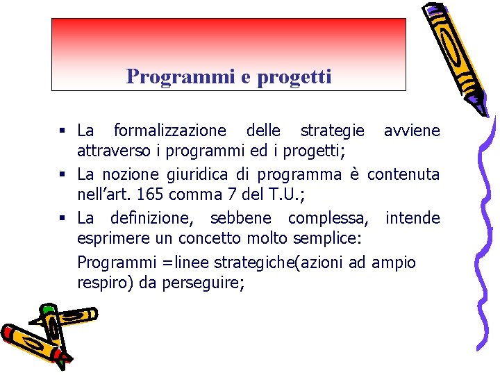 Programmi e progetti § La formalizzazione delle strategie avviene attraverso i programmi ed i