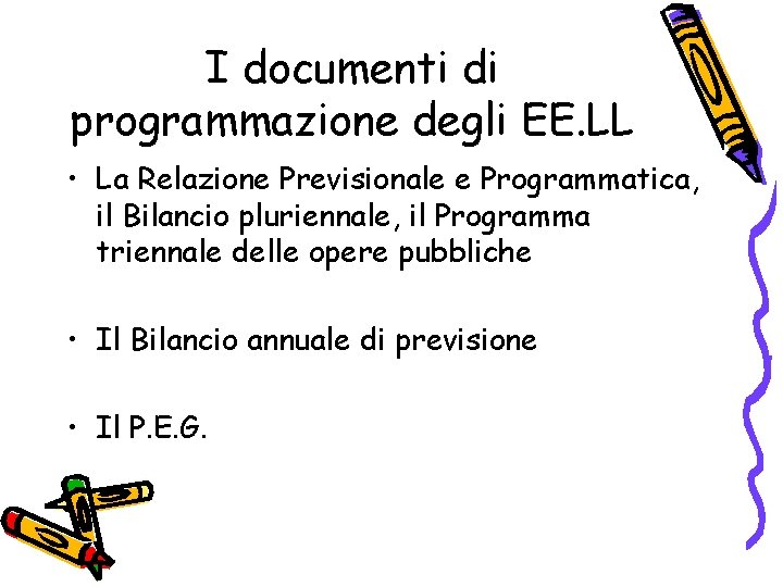 I documenti di programmazione degli EE. LL • La Relazione Previsionale e Programmatica, il