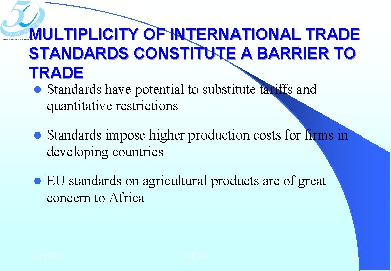 MULTIPLICITY OF INTERNATIONAL TRADE STANDARDS CONSTITUTE A BARRIER TO TRADE l Standards have potential