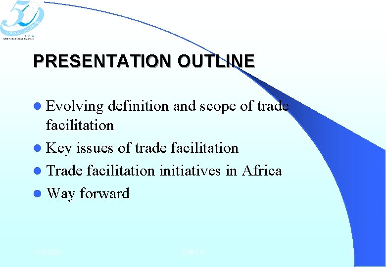 PRESENTATION OUTLINE l Evolving definition and scope of trade facilitation l Key issues of