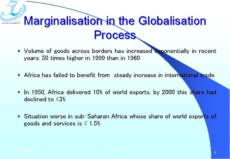 Marginalisation in the Globalisation Process Volume of goods across borders has increased exponentially in