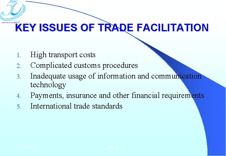 KEY ISSUES OF TRADE FACILITATION 1. 2. 3. 4. 5. High transport costs Complicated