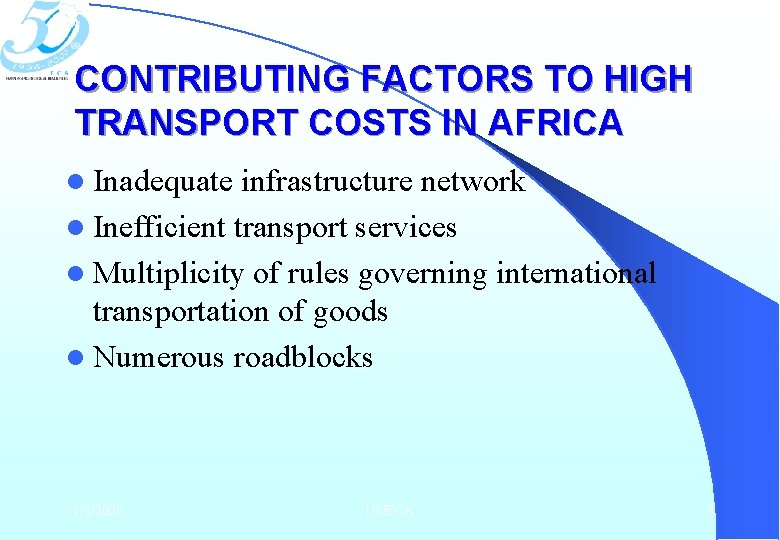 CONTRIBUTING FACTORS TO HIGH TRANSPORT COSTS IN AFRICA l Inadequate infrastructure network l Inefficient