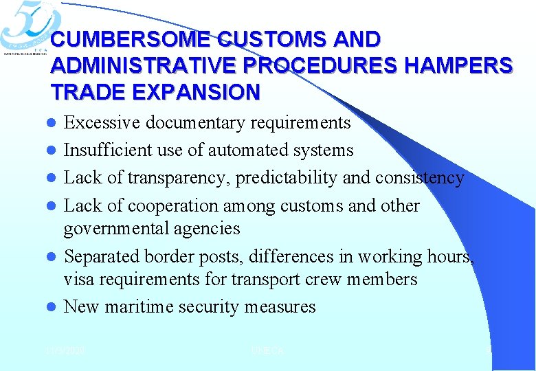 CUMBERSOME CUSTOMS AND ADMINISTRATIVE PROCEDURES HAMPERS TRADE EXPANSION l l l Excessive documentary requirements
