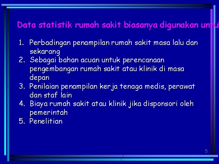 Data statistik rumah sakit biasanya digunakan untuk 1. Perbadingan penampilan rumah sakit masa lalu