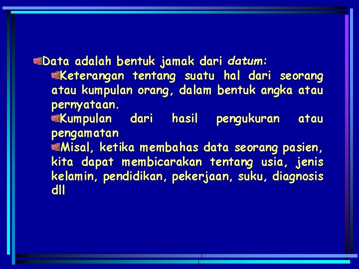 Data adalah bentuk jamak dari datum: Keterangan tentang suatu hal dari seorang atau kumpulan