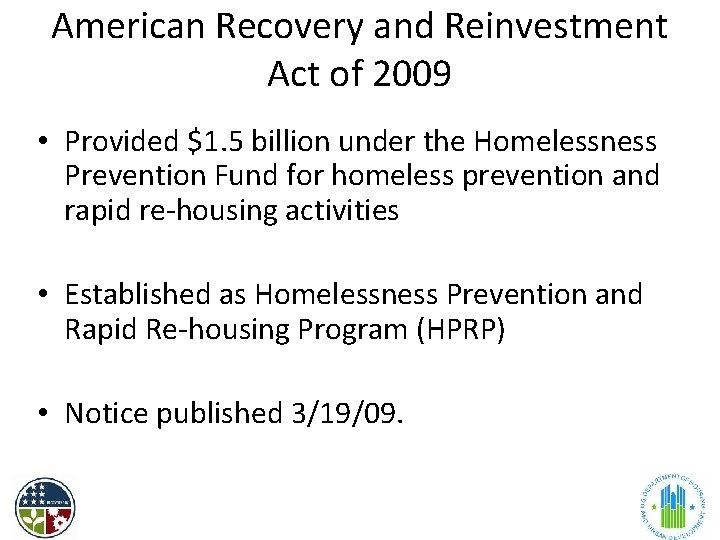 American Recovery and Reinvestment Act of 2009 • Provided $1. 5 billion under the