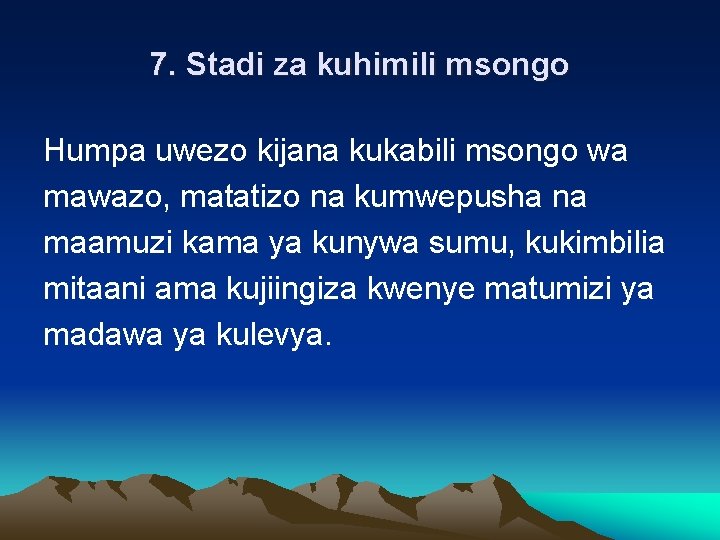 7. Stadi za kuhimili msongo Humpa uwezo kijana kukabili msongo wa mawazo, matatizo na