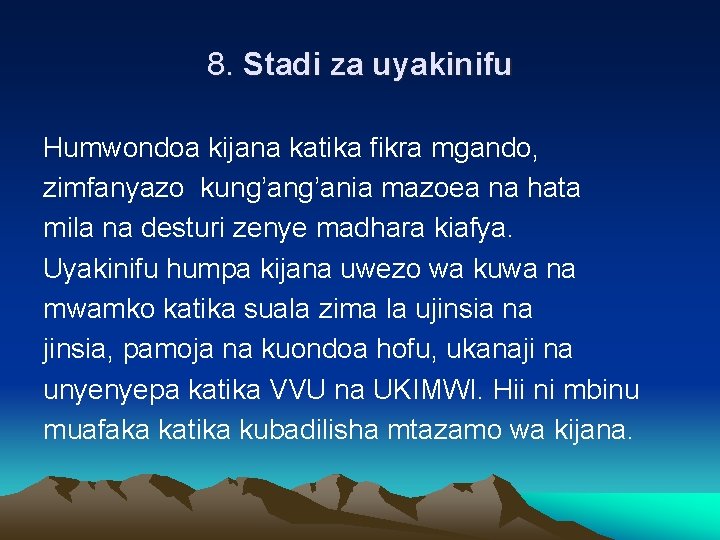 8. Stadi za uyakinifu Humwondoa kijana katika fikra mgando, zimfanyazo kung’ania mazoea na hata