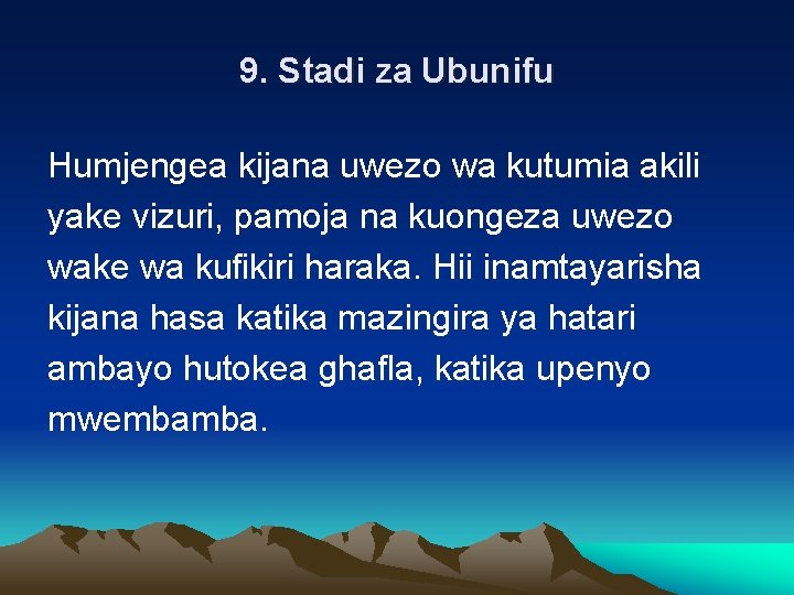 9. Stadi za Ubunifu Humjengea kijana uwezo wa kutumia akili yake vizuri, pamoja na