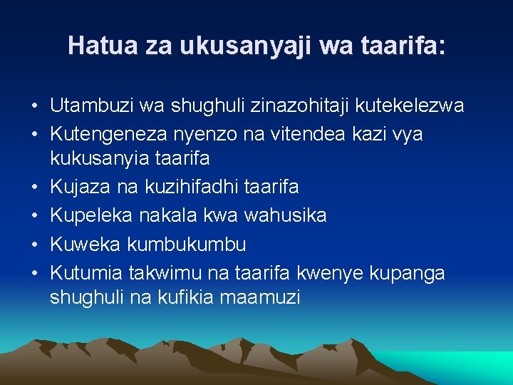 Hatua za ukusanyaji wa taarifa: • Utambuzi wa shughuli zinazohitaji kutekelezwa • Kutengeneza nyenzo
