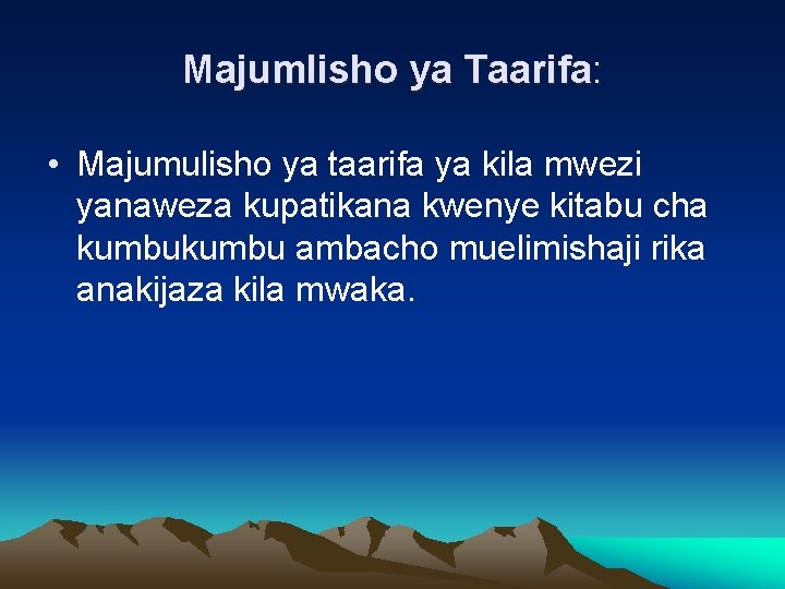 Majumlisho ya Taarifa: • Majumulisho ya taarifa ya kila mwezi yanaweza kupatikana kwenye kitabu