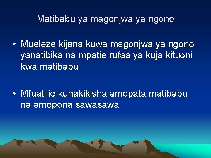 Matibabu ya magonjwa ya ngono • Mueleze kijana kuwa magonjwa ya ngono yanatibika na