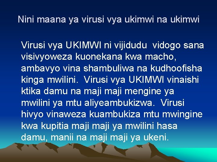 Nini maana ya virusi vya ukimwi na ukimwi Virusi vya UKIMWI ni vijidudu vidogo