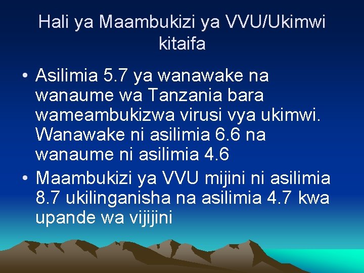 Hali ya Maambukizi ya VVU/Ukimwi kitaifa • Asilimia 5. 7 ya wanawake na wanaume