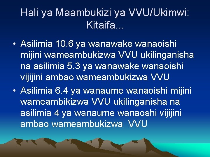 Hali ya Maambukizi ya VVU/Ukimwi: Kitaifa. . . • Asilimia 10. 6 ya wanawake