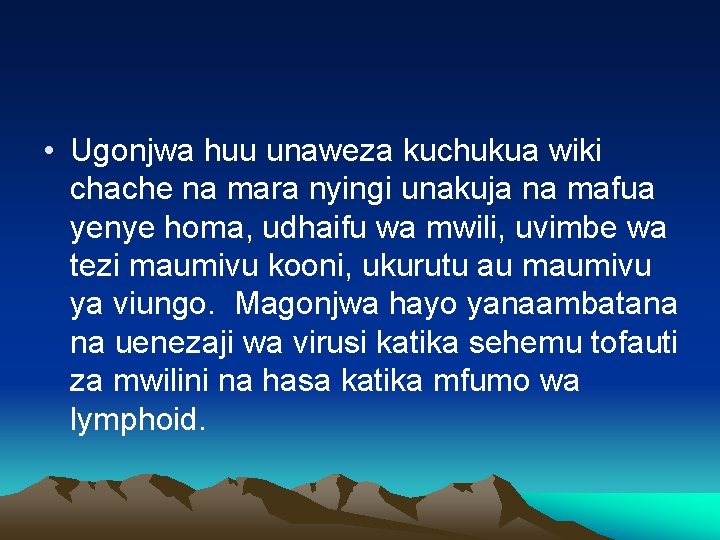  • Ugonjwa huu unaweza kuchukua wiki chache na mara nyingi unakuja na mafua
